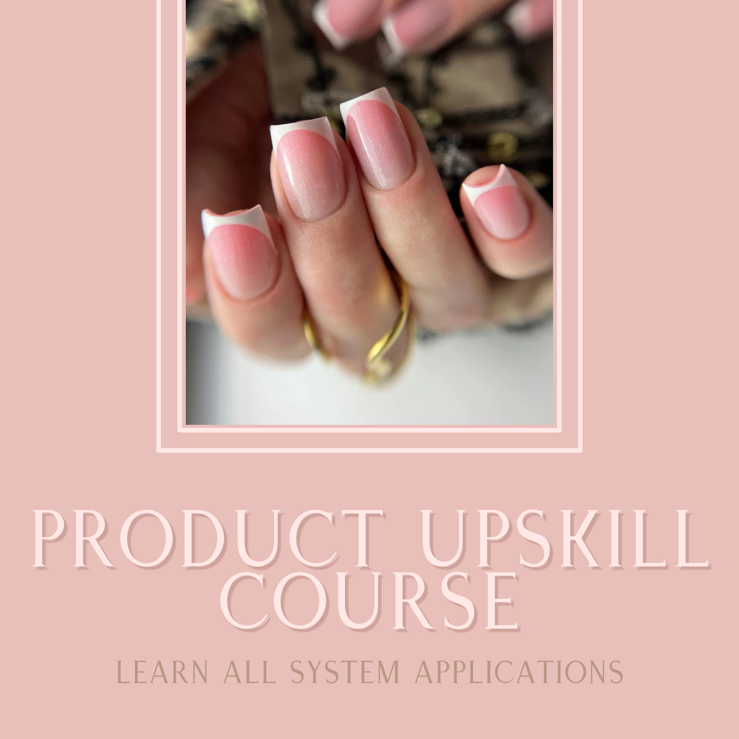 PRODUCT UPSKILL COURSE - LEARN ALL SYSTEMS APPLICATION